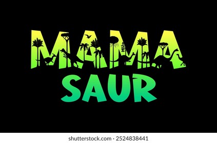 Mamasaur T-shirt quote with prehistoric dinosaur silhouettes in Jurassic forest, vector background. T-shirt print with quote of Mamasaur in cutout letters with giant dinosaurs and dino lizards