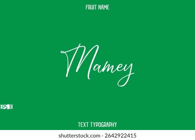 Mamey   -Fruit Name In Stylish Cursive Typography Text Lettering