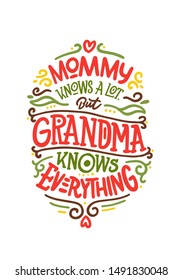  "Mammy knows a lot but grandma knows everything" vector calligraphic text. Hand drawn lettering for greeting card, prints and posters. Congrats inspiration typographic inscription, lettering design