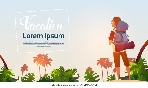 Man Backpacker Enjoy View Tropical Forest Traveler Hiking On Adventure Vacation Concept Flat Vector Illustration