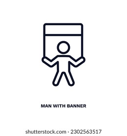 man with banner icon. Thin line man with banner icon from behavior and action collection. Outline vector isolated on white background. Editable man with banner symbol can be used web and mobile