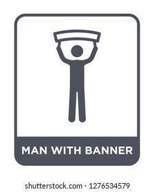 man with banner icon vector on white background, man with banner trendy filled icons from Behavior collection, man with banner vector illustration