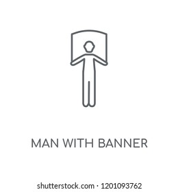 Man with Banner linear icon. Man with Banner concept stroke symbol design. Thin graphic elements vector illustration, outline pattern on a white background, eps 10.