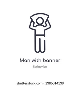 man with banner outline icon. isolated line vector illustration from behavior collection. editable thin stroke man with banner icon on white background