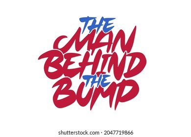 Man Behind the Bump vector lettering design. Hand drawn typographic artwork