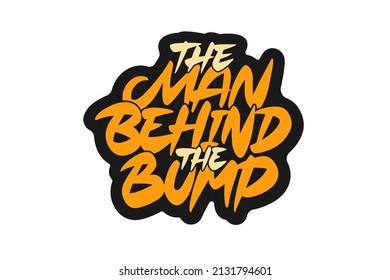 Man Behind the Bump vector lettering design. Hand drawn typographic artwork