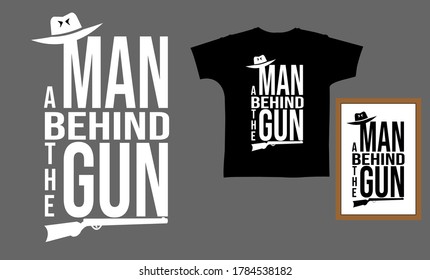 A Man Behind The Gun Typography Vector For Tshirt, Wall Art, Mug Etc