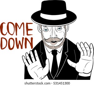 Man in black suit,come down