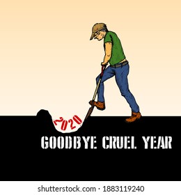 A man bury the year 2020 with the message: Goodbye cruel year. Hand drawn vector illustration.