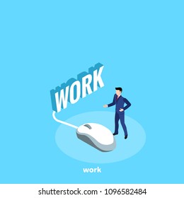 a man in a business suit stands near a computer mouse and word work on a blue background, isometric image
