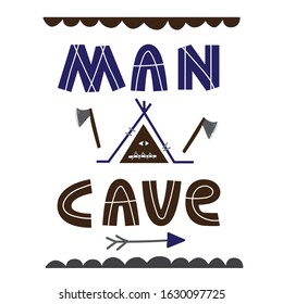 Man cave - lettering, quote. Wigwam, tomahawk, arrow, trees, stars. Isolated stock vector on white background, dark navy blue and brown colors. Print, poster, invitation, greeting cards and other