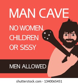 Man Cave. No Women,children Or Sissy Men Allowed.
A Poster Dedicated To The Priority Of Human Relations In The Formed Community.