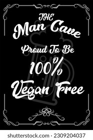 The Man Cave proud to be 100% Vegan Free - Vector illustration