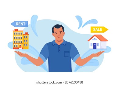 Man choosing between rent and sell property. Rent apartment, buying house. Mortgage loan, real estate investment. Choice between selling and tenancy home. Home purchase dealing. Vector illustration