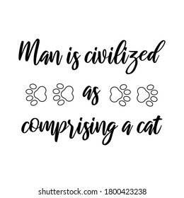 Man is civilized as comprising a cat. Vector Quote