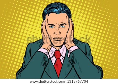 man covered his ears. Pop art retro vector illustration vintage kitsch