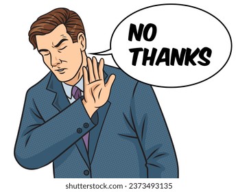Man with dissatisfied refusal gesture businessman meme with text bubble No thanks white background pop art retro vector illustration. Comic book style imitation.