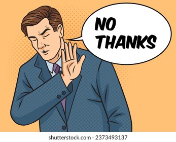 Man with dissatisfied refusal gesture businessman meme with text bubble No thanks pinup pop art retro vector illustration. Comic book style imitation.
