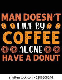 El hombre no vive solo con café, tiene un diseño de camisetas sin vestir