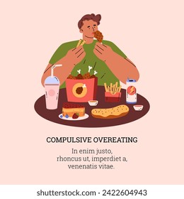 Man eating bakery sweets, desserts and fatty fast food. Compulsive overeating vector poster. Hungry character and gluttony, bad eating habit. Eating disorder, Fast food and sugar addiction