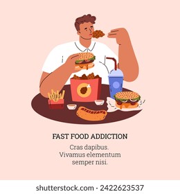 Man eating hamburger, fried chicken, hot dog, french fries and soda. Unhealthy fat junk food. Hungry character and gluttony, bad eating habit. Eating disorder, Fast food addiction vector poster