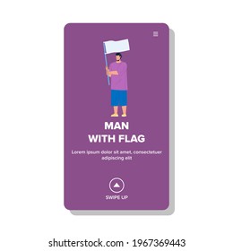 Man With Flag Visit Political Manifestation Vector. Young Man With Waving Flag On Celebration Festival Event Or Liberty Meeting Parade. Character Boy Occupation Web Flat Cartoon Illustration