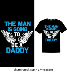 The Man is Going to be Daddy-Father's day T-shirt Design Vector.