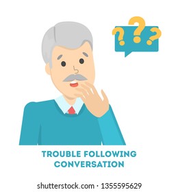 Man having trouble in following the conversation. Old male character suffer from alzheimer disease. Thoughtful face. Isolated vector illustration in cartoon style