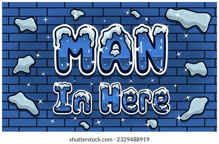 Man In Here Lettering With Snow Ice Font In Brick Wall Background For Sign Template. Text Effect and Simple Gradients. Vectors Illustrations.