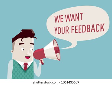 Man hold megaphone. Speech bubble with text: We want your feedback