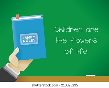 Man holding Family rules book in front of the chalk board with text Children are the flowers of life. Idea - Family relationships. 