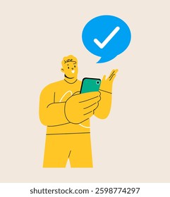 Man holding a phone with a dialogue balloon containing a checkmark. Colorful vector illustration 


