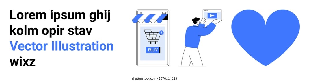 Man holding a video graphic near large heart symbol. Smartphone with a shopping cart icon under a store awning next to lorem ipsum text. Ideal for promoting online shopping, digital marketing