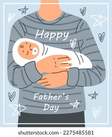 Man holds newborn in bundle with pacifier. Happy fathers Day postcard. Dad with son, kid. International holiday, event and festival. Best daddy ever. Cartoon flat vector illustration
