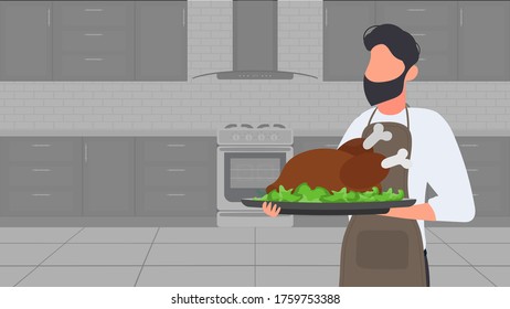 A man holds a roast turkey in his hand. The guy in the kitchen apron is holding fried chicken. Good for banners and articles on the culinary theme. Vector.