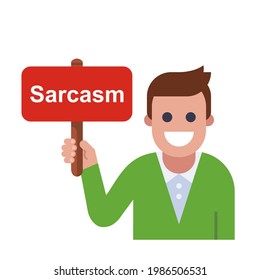 man holds a sign of sarcasm. flat vector illustration.