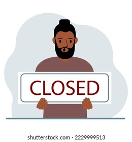 A man holds a sign with the text Closed in his hands. Vector flat illustration