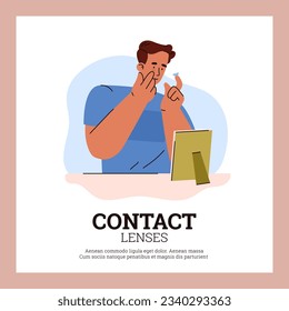 Man inserting contact lenses, poster with text, flat vector illustration. Concepts of healthcare and ophthalmology. Person using contact lenses as poor eyesight treatment.