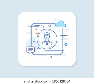 Man line icon. Abstract square vector button. User or businessman person sign. Male silhouette symbol. Businessman person line icon. Speech bubble concept. Vector