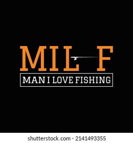 Man I love Fishing T Shirt Design And Vector Illustration. 
