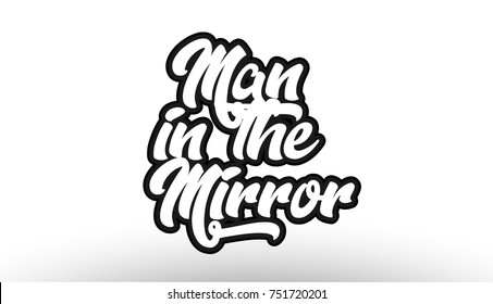 man in the mirror black beautiful graffiti text word expression typography isolated on white background suitable for a logo banner t shirt or brochure design