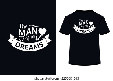 The Man Of My Dreams Creative Typography T Shirt Design this an editable and printable vector eps file