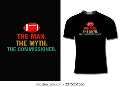 The Man. The Myth. The Commissioner Fantasy Football  T-Shirt Design  For Print, Poster, Card, Mug, Bag, Invitation And Party.