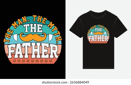 The Man. The Myth. The Father. – Bold Typography T-Shirt Vector Design for Father's Day