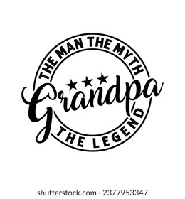 The man the myth grandpa the legend T-Shirt Design