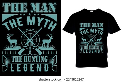 The man the myth the hunting legend quotes| hunting t shirt design