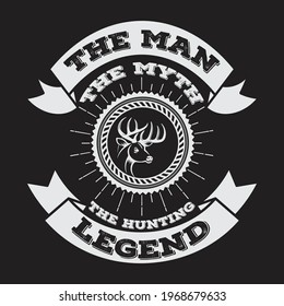 The Man The Myth The Hunting Legend Hunting T Shirt Design