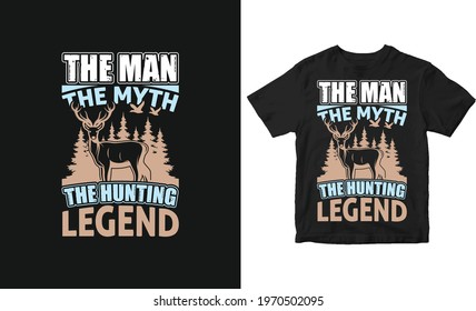 The man the myth the hunting legend Hunting T-Shirt Design 22