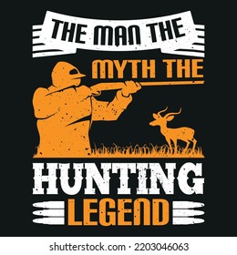 The man the myth the hunting legend hunting tshirt design