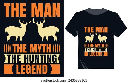 The Man The Myth The Hunting Legend T-Shirt Design, Deer Hunting Tshirt Vector Design